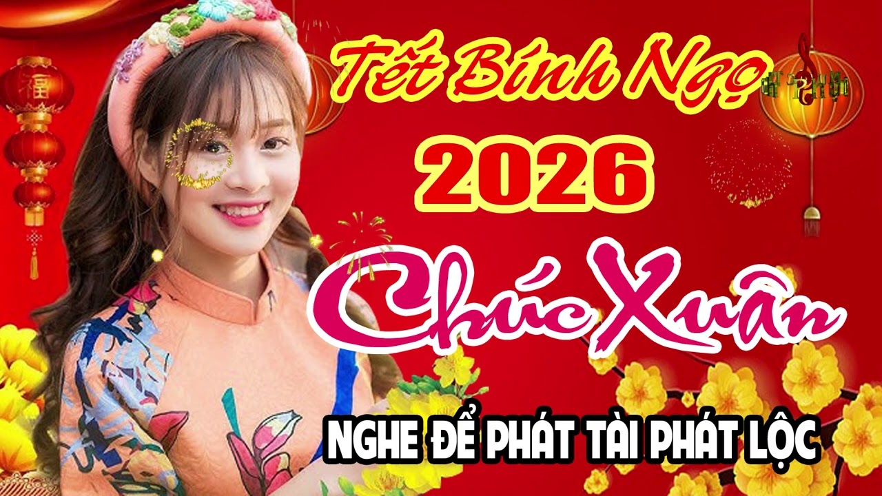 CHÚC XUÂN - NHẠC XUÂN SÔI ĐỘNG 2026 I NGHE ĐỂ PHÁT TÀI PHÁT LỘC