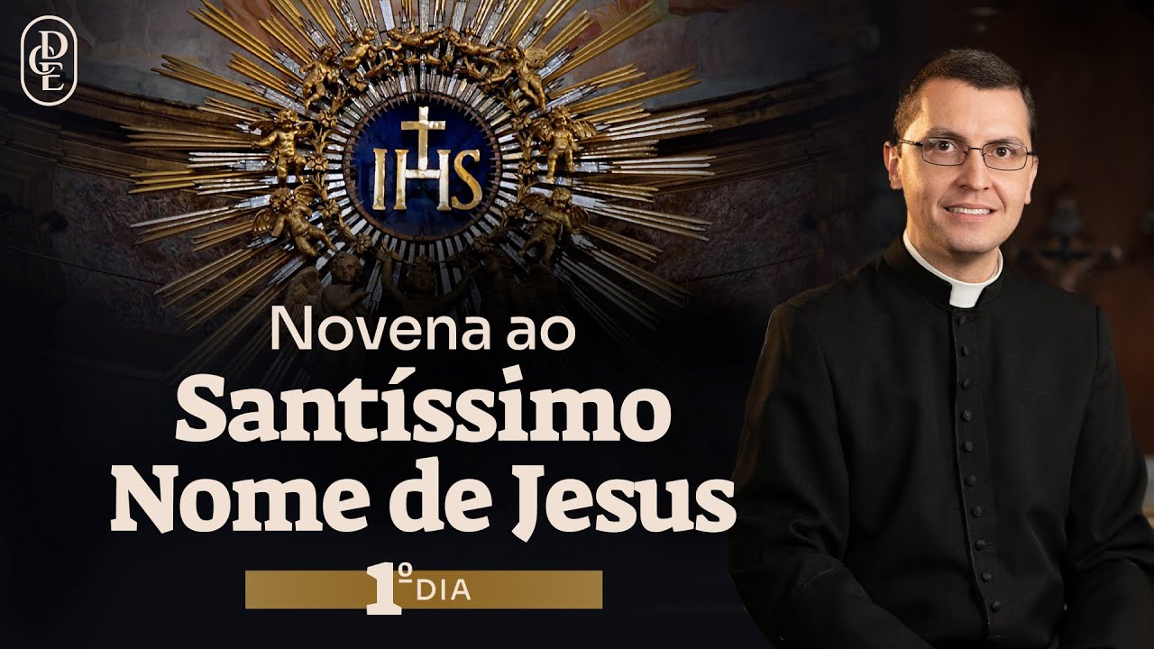 1&ordm; dia - Novena ao Sant&iacute;ssimo Nome de Jesus
