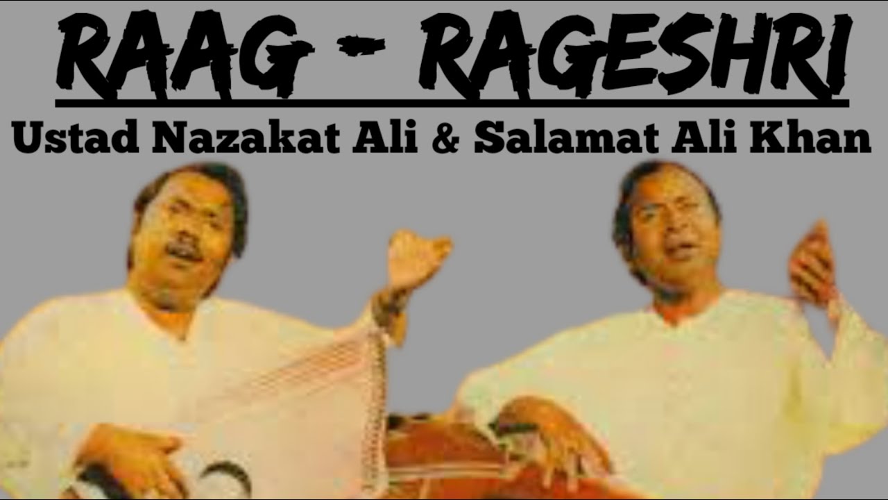 Rageshri - Ustad Nazakat Ali Salamat Ali Khan || Raag Rageshree ||