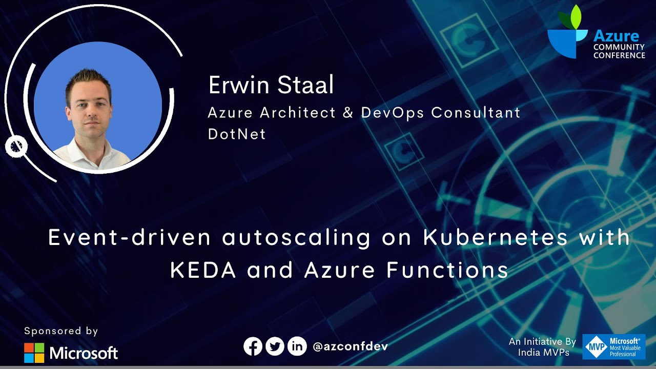 Event-driven autoscaling on Kubernetes with KEDA and Azure Functions | Erwin Staal | AzConfDev2020