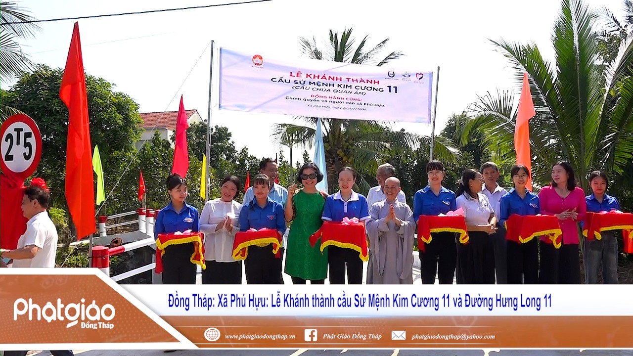 Đồng Tháp: Xã Phú Hựu. Lễ Khánh thành cầu Sứ Mệnh Kim Cương 11 và Đường Hưng Long 11