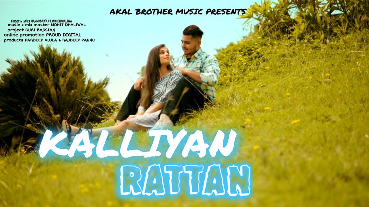 Kalliyan Rattan | Hammy Bawa Ft.Mohit Dhaliwal | New Punjabi Song 2021