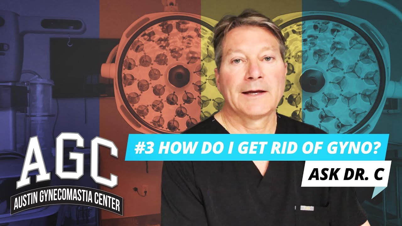 How Do I Get Rid Of Gynecomastia? Ask Dr. C - Episode 3