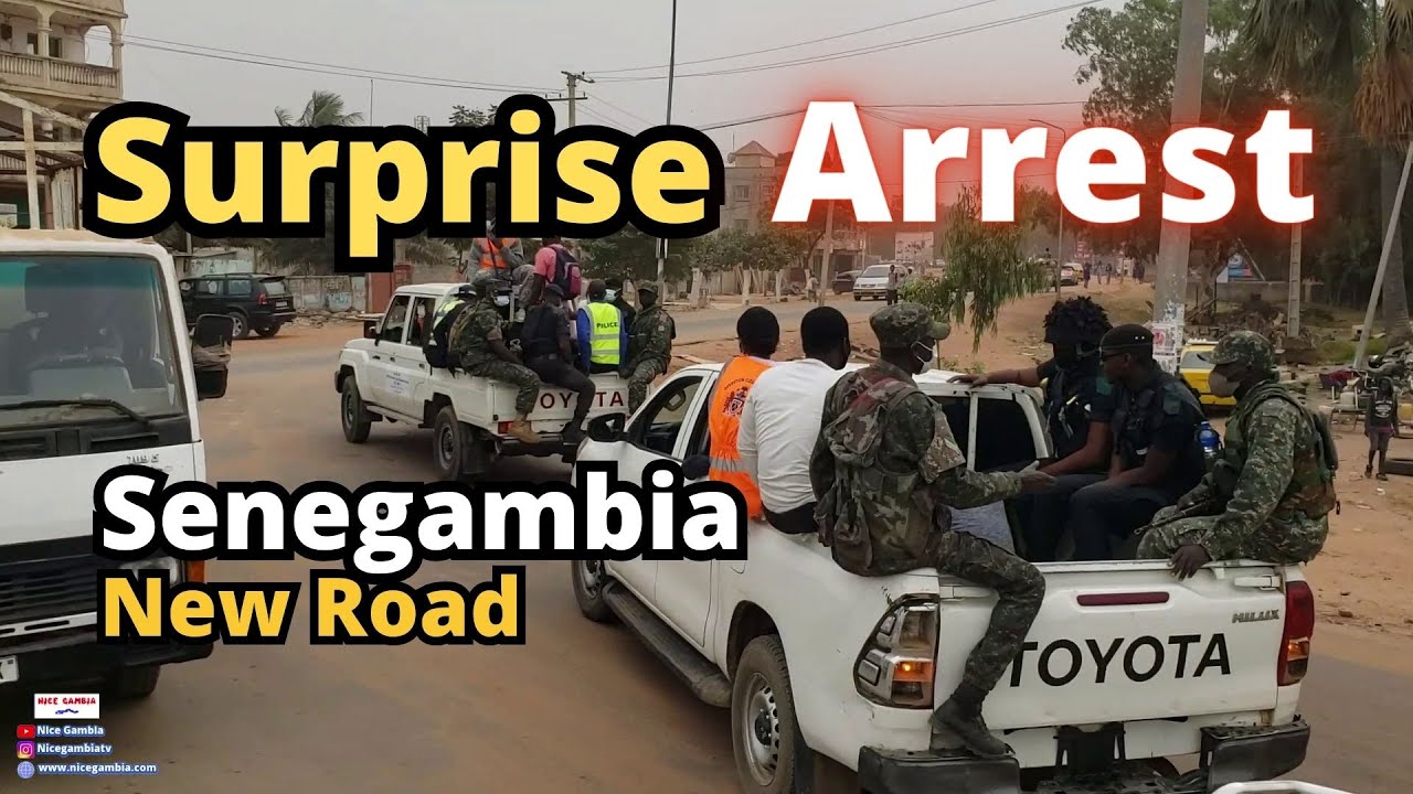 Surprise Arrest From Westfield to Senegambia New Road The Gambia