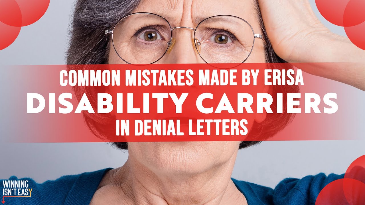 WIE 436.2 - Common Mistakes Made by ERISA Disability Carriers in Denial Letters