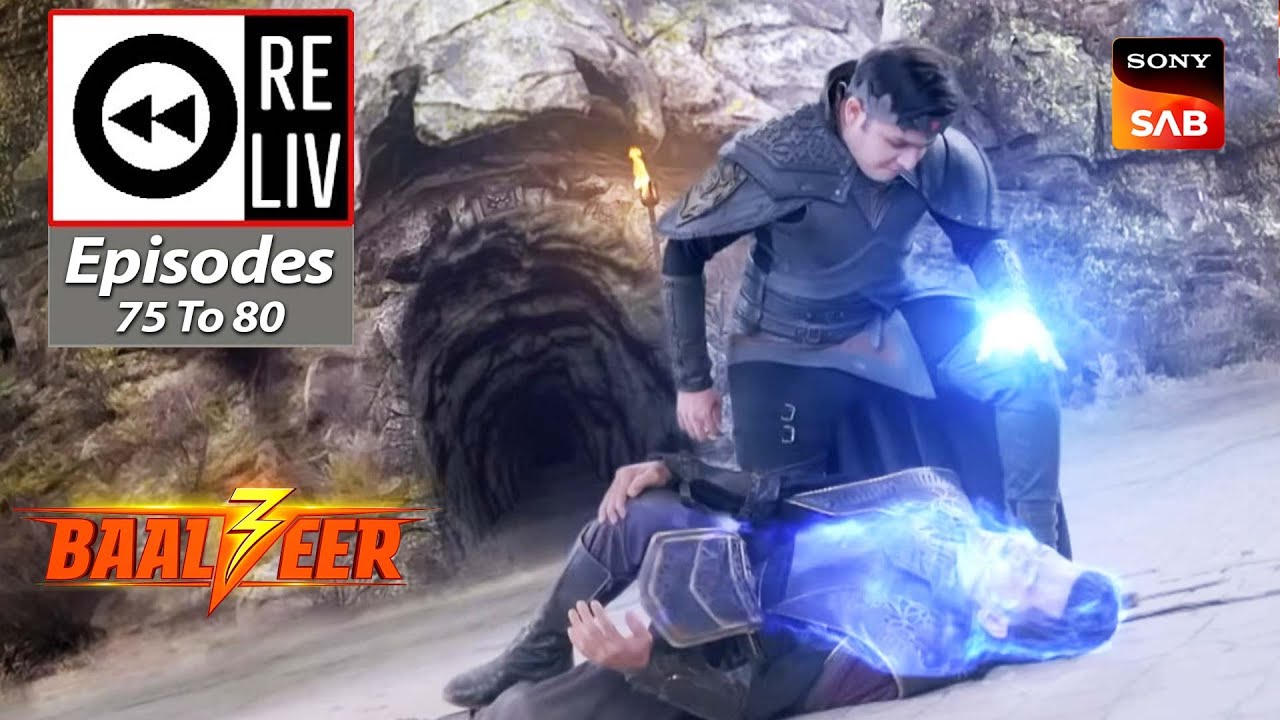 Weekly ReLIV - Baalveer S3 - Episodes 75 To 80 | 7 Aug 2023 To 12 Aug 2023
