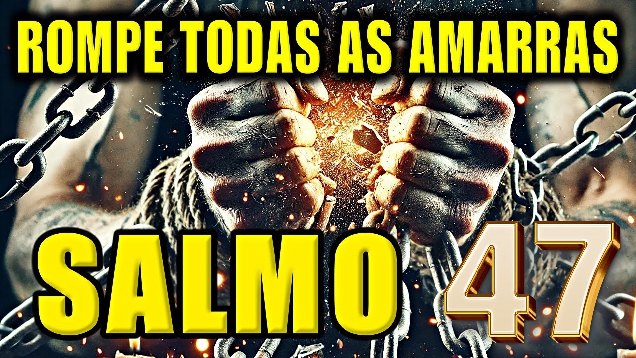 🙏SALMO 47: PARA DESTRUIR INIMIGOS, ROMPER AMARRAS, BLOQUEIOS, INVEJAS, MALDIÇÕES E ABRIR CAMINHOS