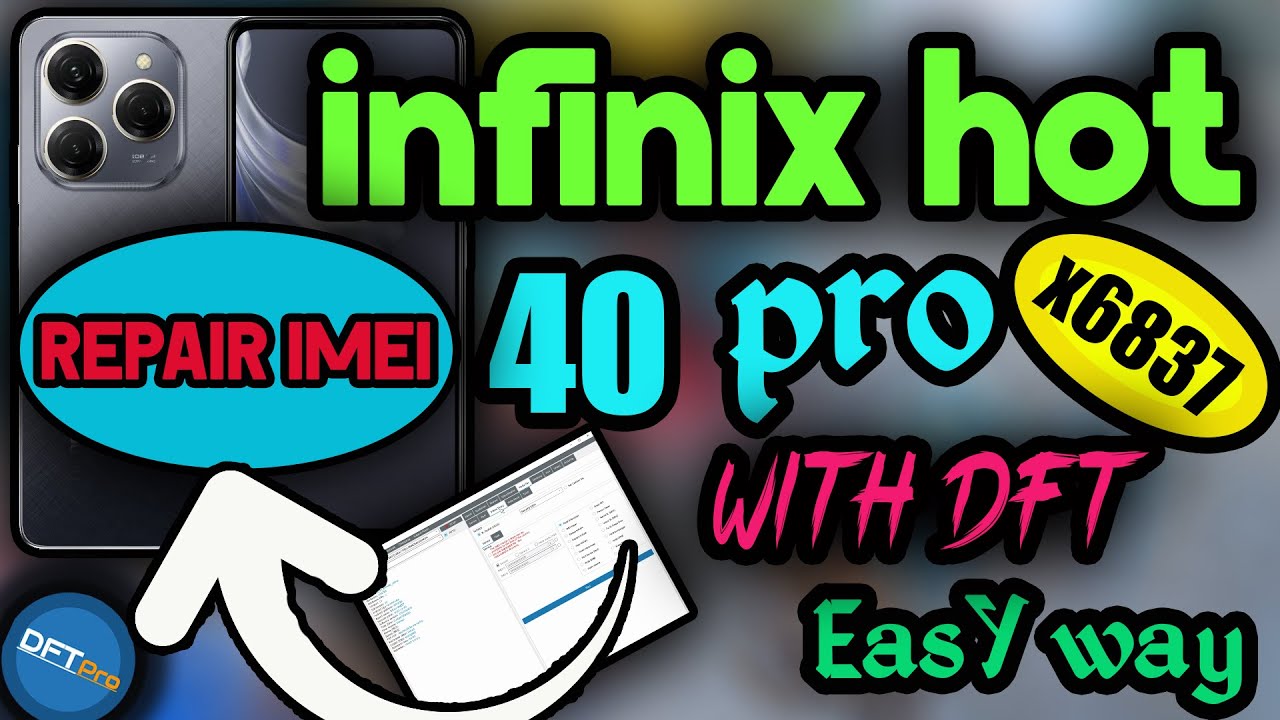 REPAIR IMEI INFINIX HOT 40 PRO || dft tool || INFINIX X6837 || Step-by-Step