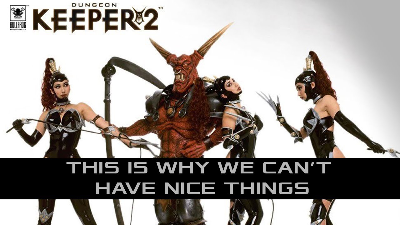 Dungeon Keeper 2 — Вот почему у нас не может быть хороших вещей