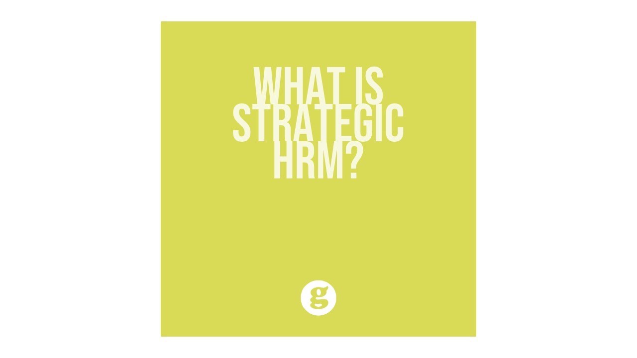 What is Strategic Human Resource Management?