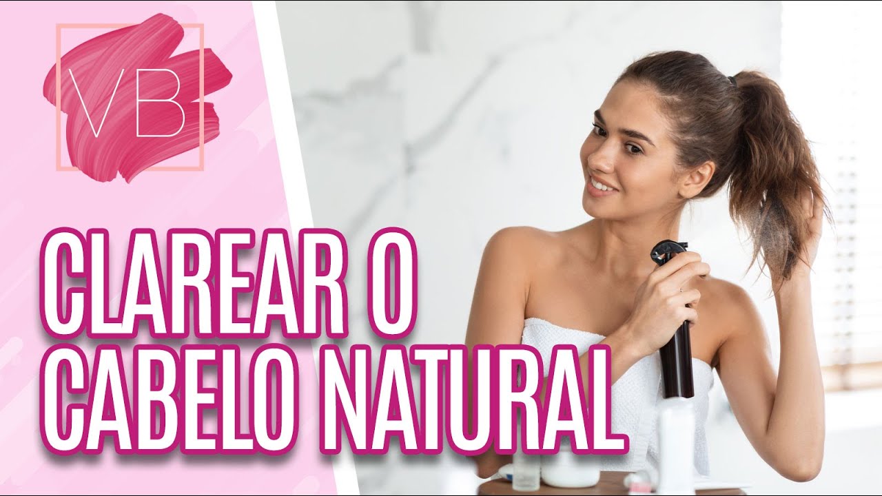 Conheça as diferentes formas de clarear o cabelo naturalmente - Você Bonita (21/06/2022)