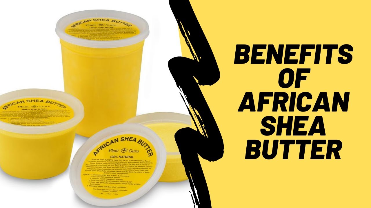 Benefits of African Shea Butter 