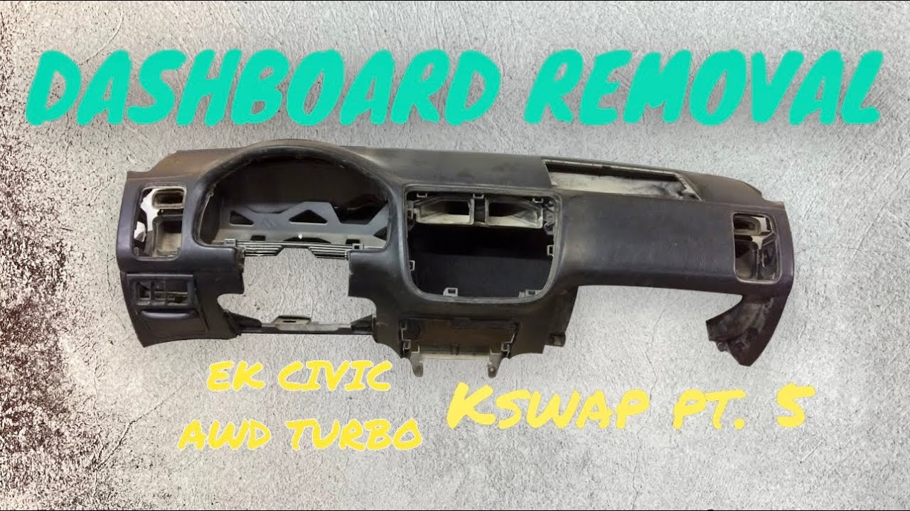 EK CIVIC AWD TURBO KSWAP pt. 5 || HOW TO REMOVE EK CIVIC 96-00 DASHBOARD (Detailed & Raw clips)