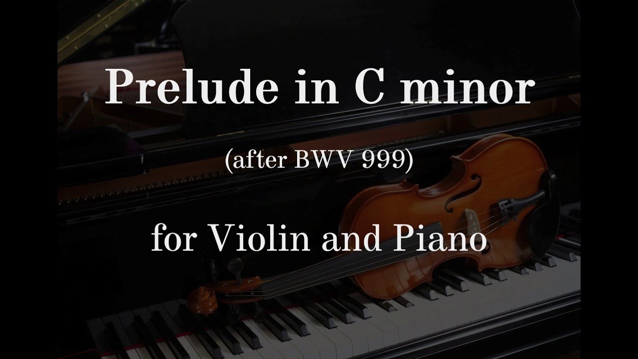 Prelude in C minor for Violin and Piano (after BWV 999 by J.S. Bach)