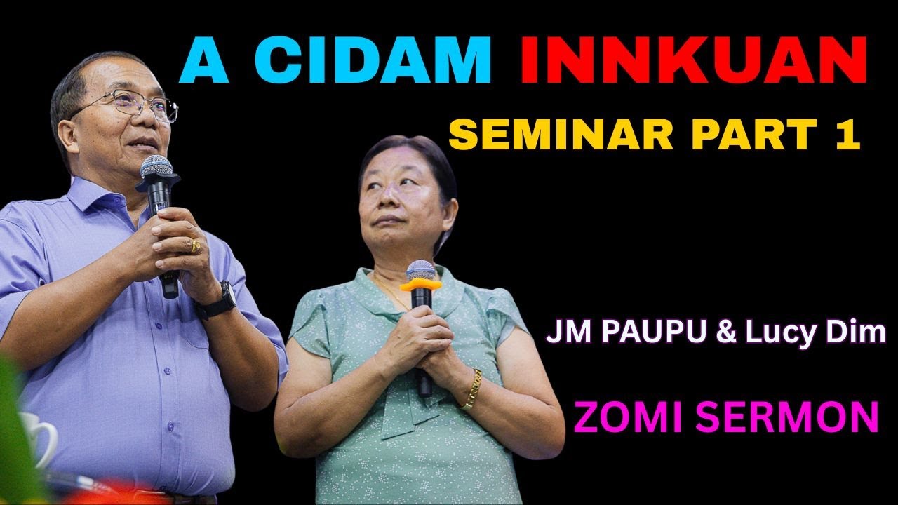 Zomi Sermon | JM Paupu & Lucy Dimnu - Innkuan Cidam Nading Seminar (Part 1)