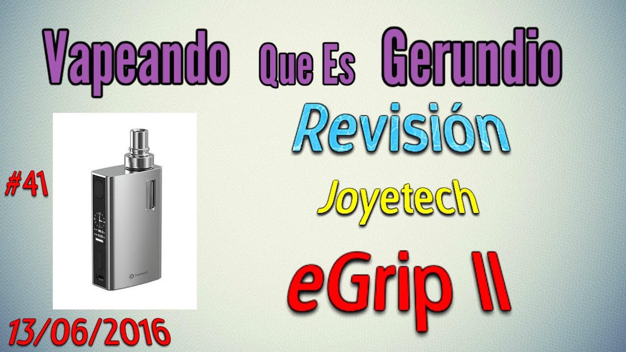 #41 Revisi&oacute;n Joyetech eGrip II TPD Ready