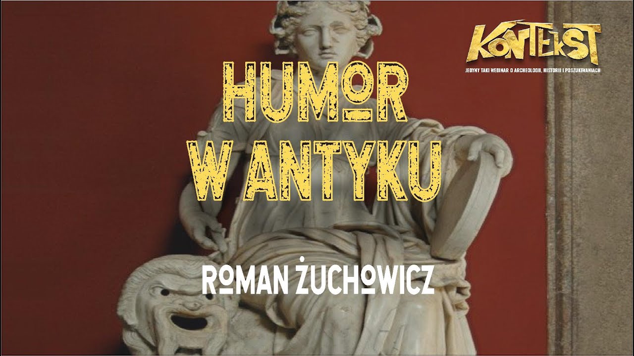 Z czego śmiali się starożytni Grecy i Rzymianie? - Roman Żuchowicz | KONTEKST 3