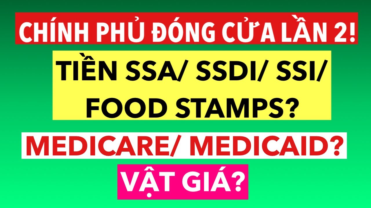 #989]CP ĐÓNG CỬA Lần 2_TIỀN SSA/SSI/ FOOD STAMPS/SSDI RA SAO?MEDICARE/ MEDICAID? VẬT GIÁ ?