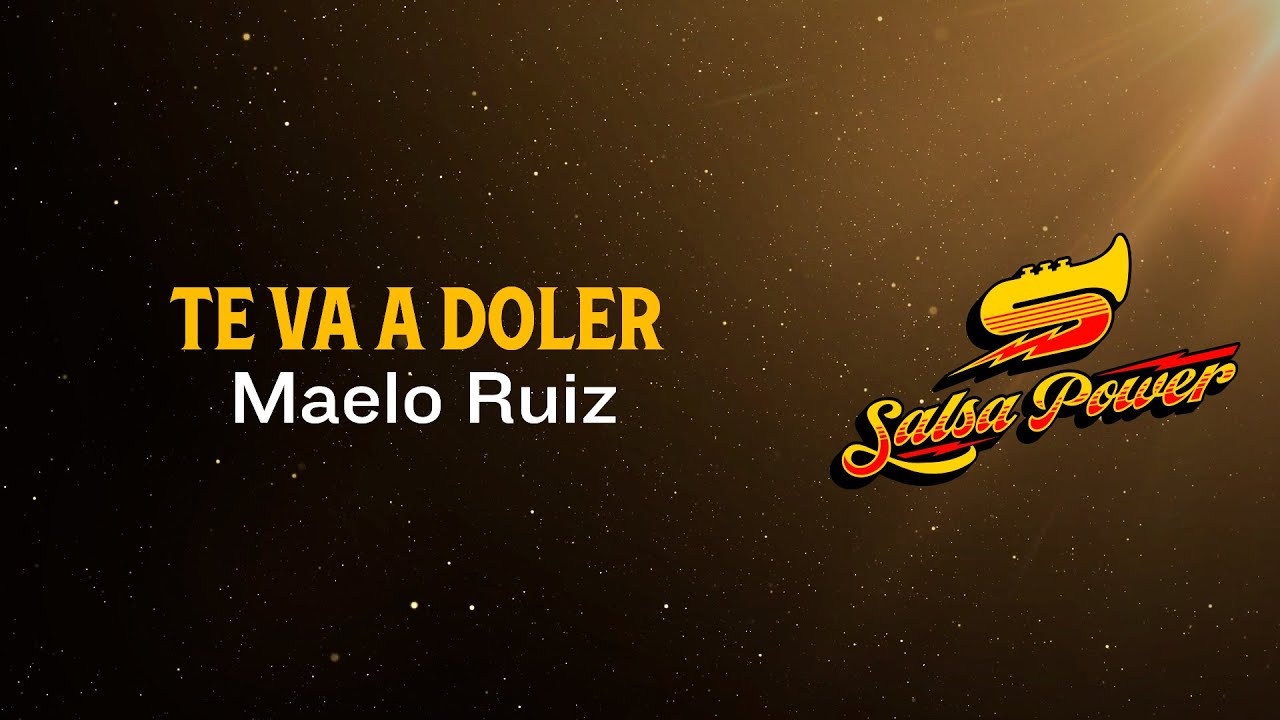 Te Va A Doler, Maelo Ruiz, Video Letra - Salsa Power
