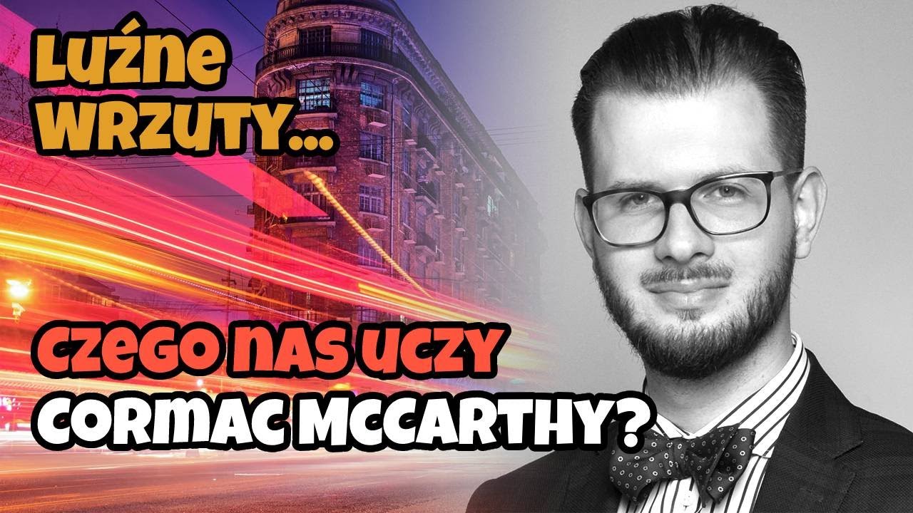 Luźne Wrzuty I Czego nas uczy Cormac McCarthy?