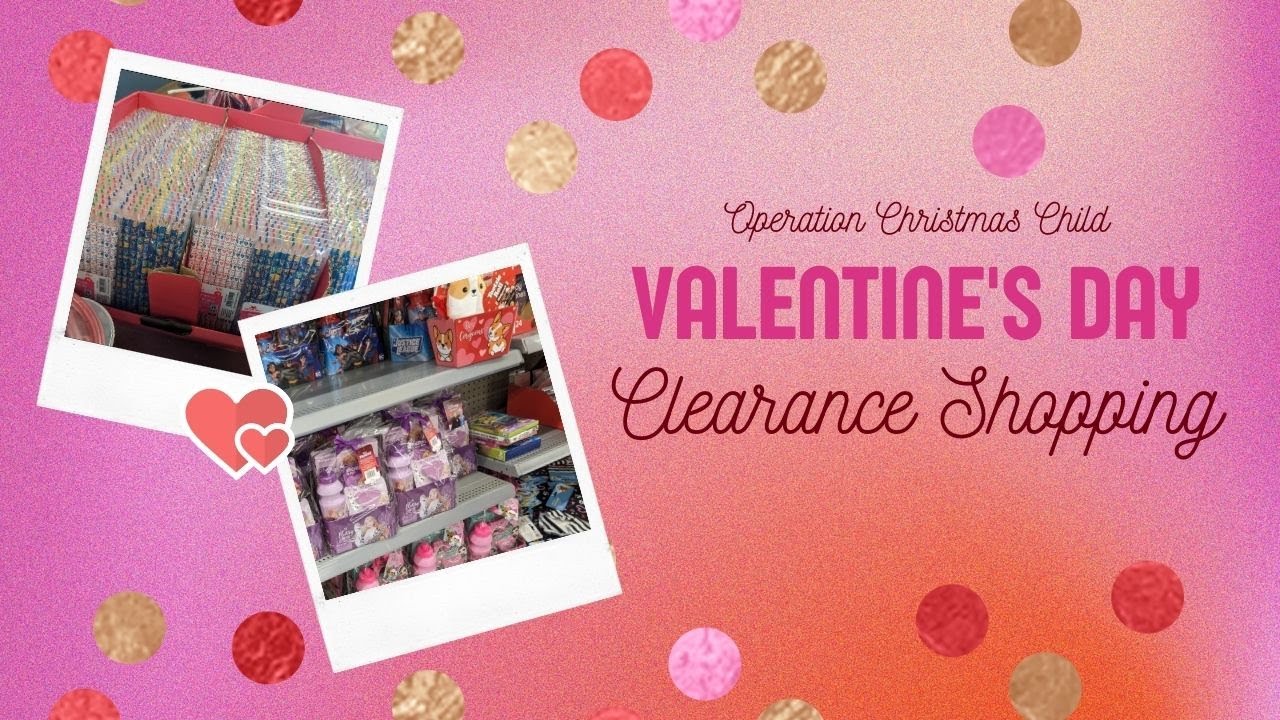 Valentine's Day Clearance Shopping Haul OCC - Operation Christmas Child