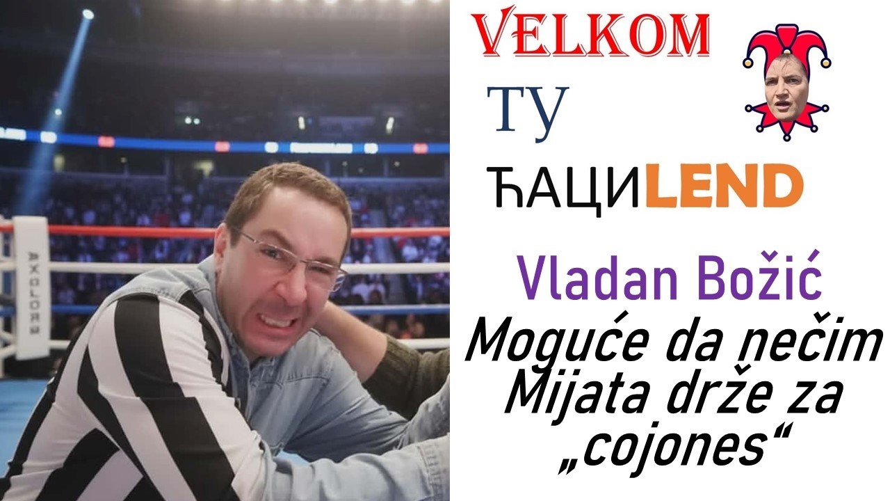 Vladan Božić: Moguće da nečim Mijata drže za „cojones“ I VELKOM TU ĆACILEND
