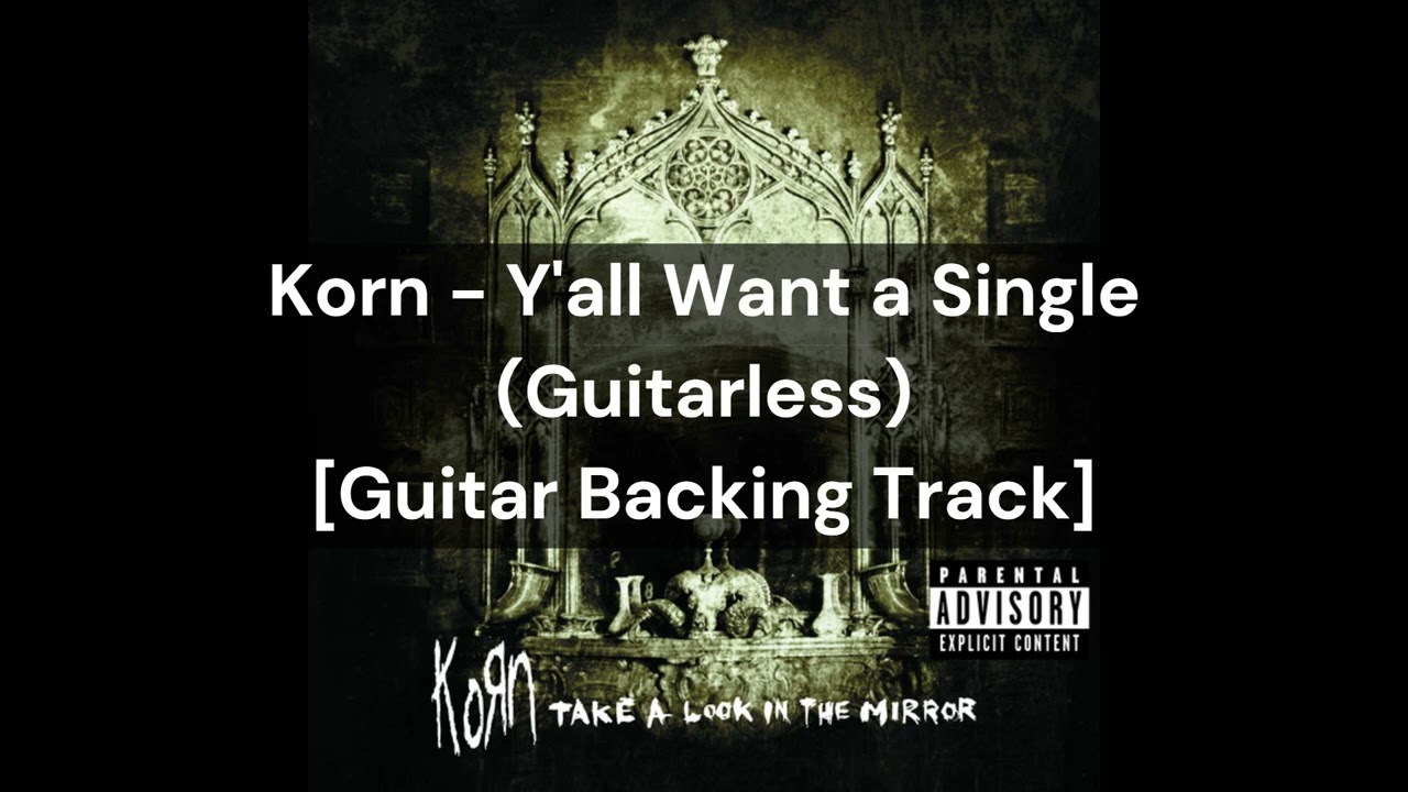 Korn - Y'all Want a Single (Guitarless) [Guitar Backing Track]