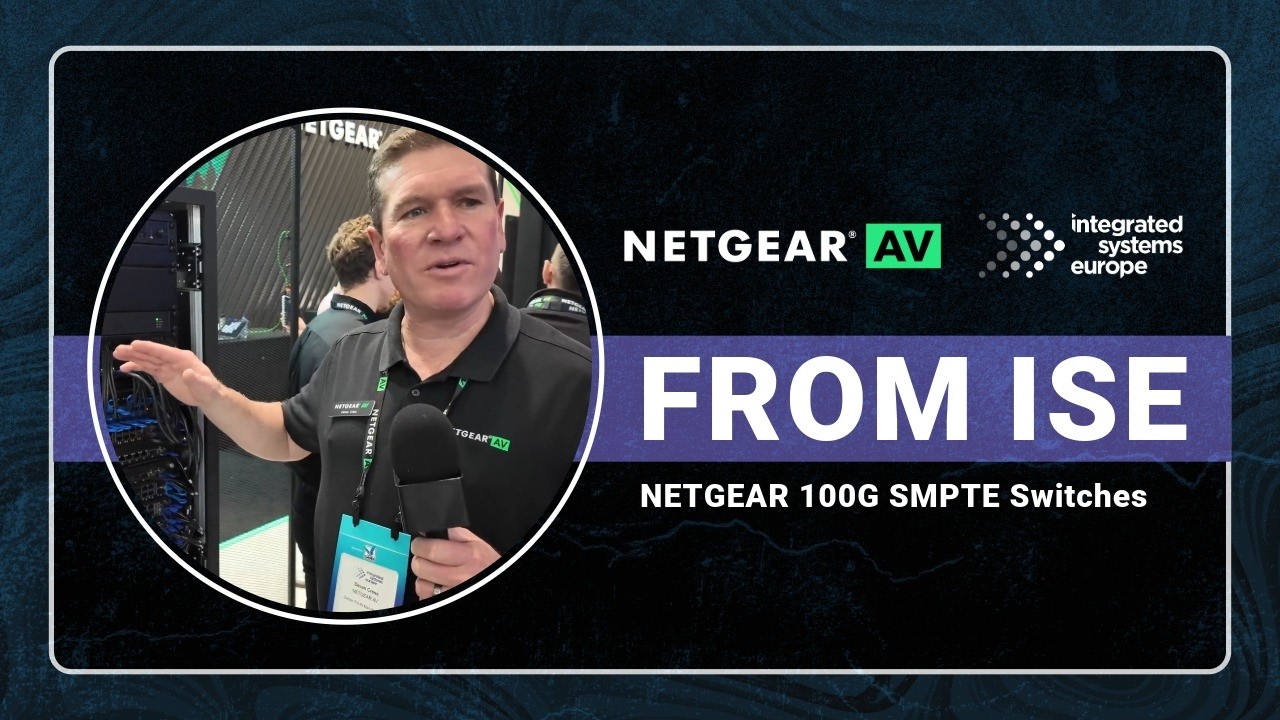 Коммутаторы NETGEAR 100G AV для стандарта SMPTE ST 2110 | ISE 2026