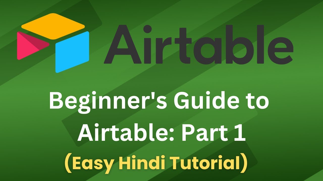 Airtable Beginner's Guide Part 1:Create Bases, Filters, Views, Formulas & More(2024): Hindi Tutorial
