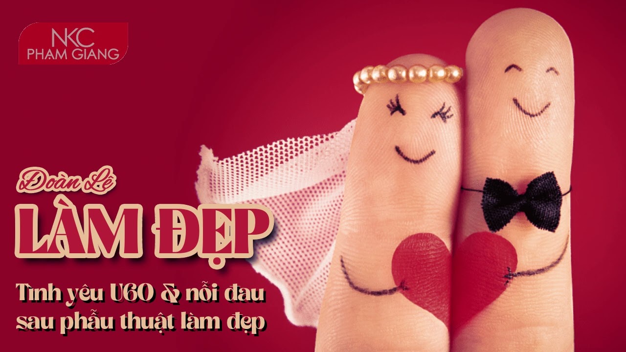 Làm đẹp: Tình yêu U60 và nỗi đau sau phẫu thuật làm đẹp