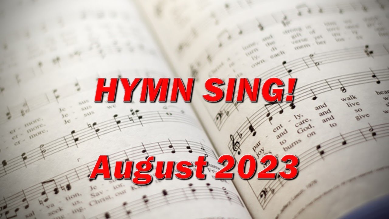 Monday Night Hymn Sing - August 2023