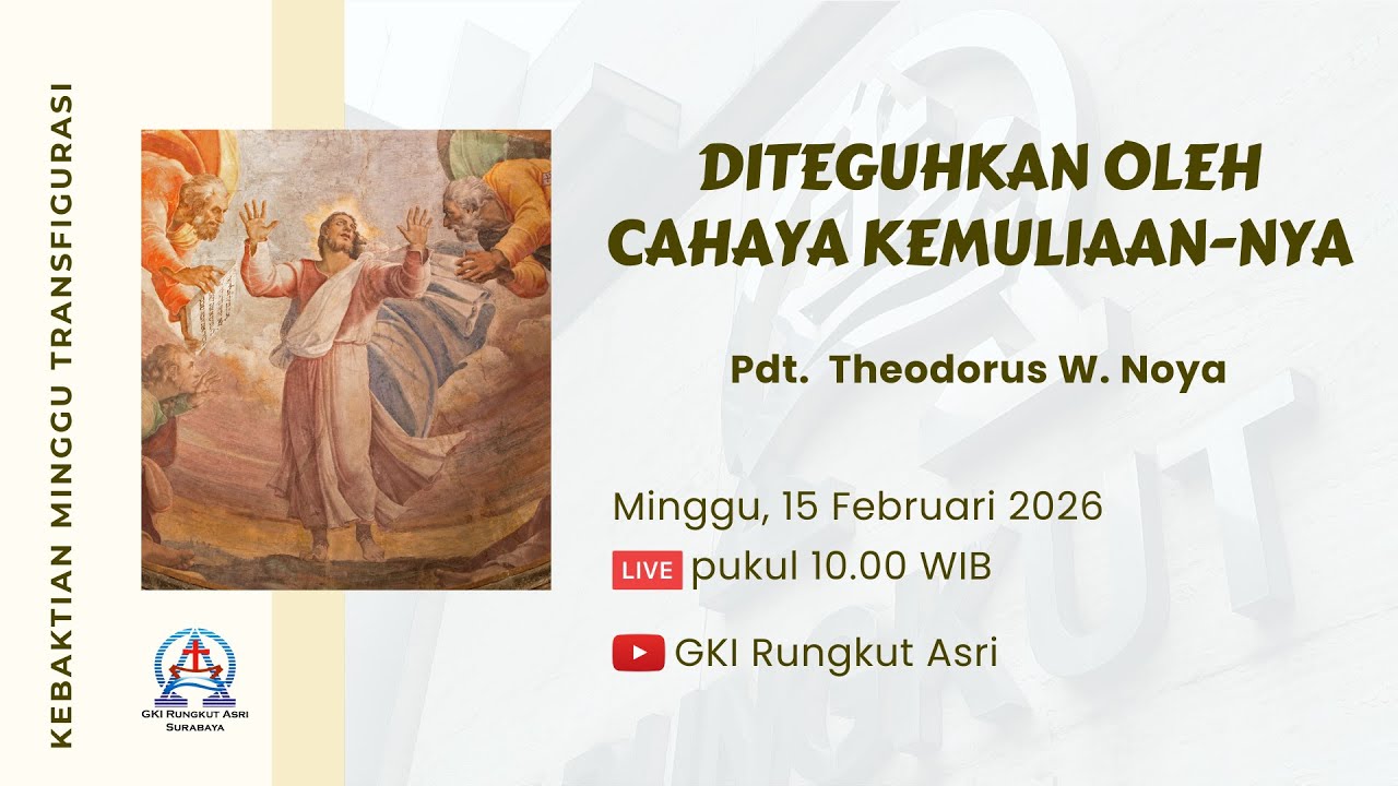 Kebaktian Minggu Transfigurasi | GKI RUNGKUT ASRI | 15 Februari 2026