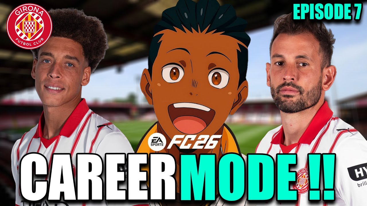 NEW BEGINNINGS! Girona FC Career Mode EP 7 | FC 26 (Long Episode)