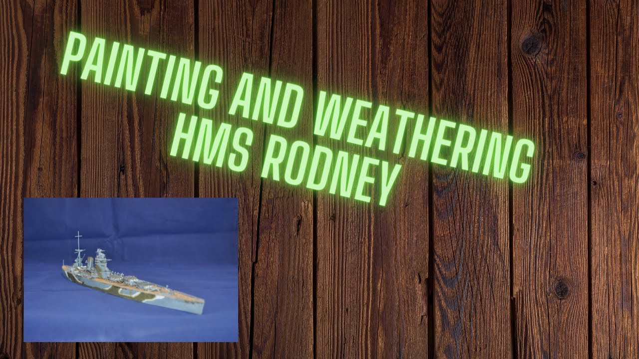 PAINTING AND WEATHERING TAMIYAS HMS RODNEY