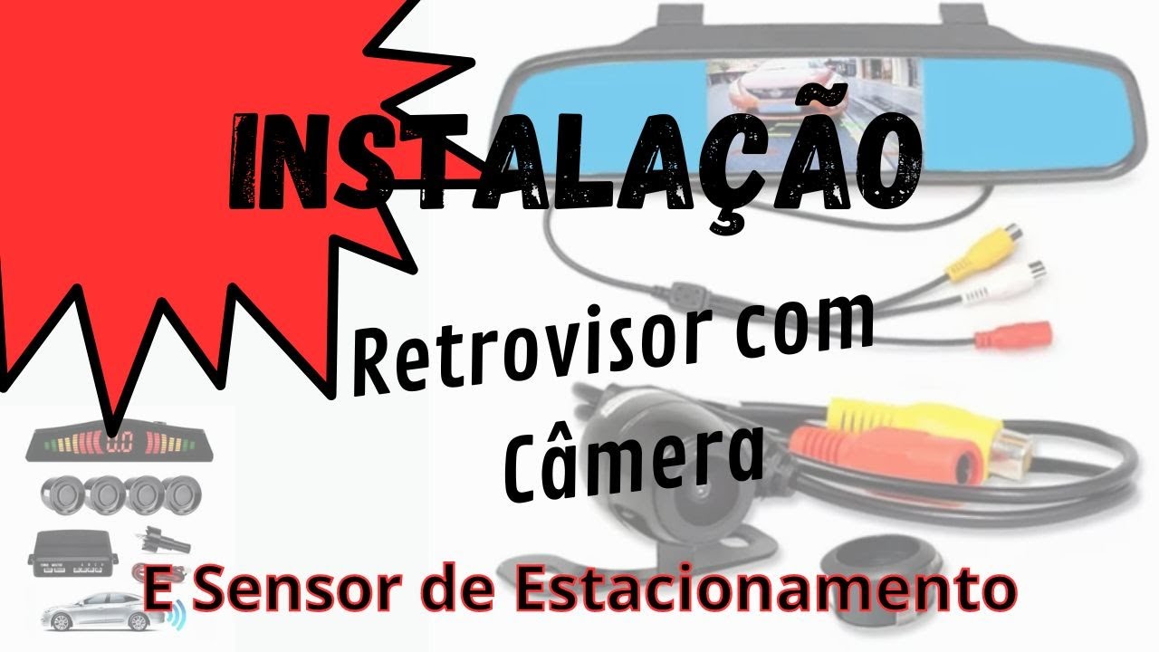 Instalação Retrovisor com Câmera de ré e Sensor de estacionamento