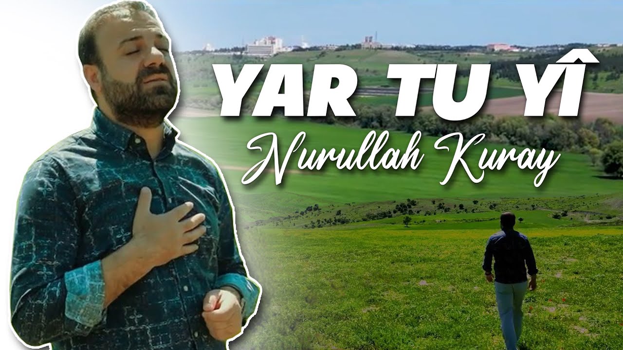 Nurullah Kuray I Yar Tu Y&icirc; I Feqiy&ecirc; Teyran