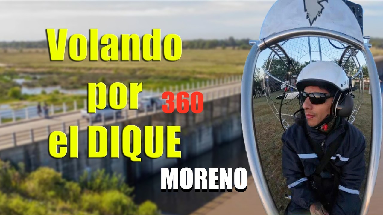 Volando por el DIQUE DE MORENO video 360