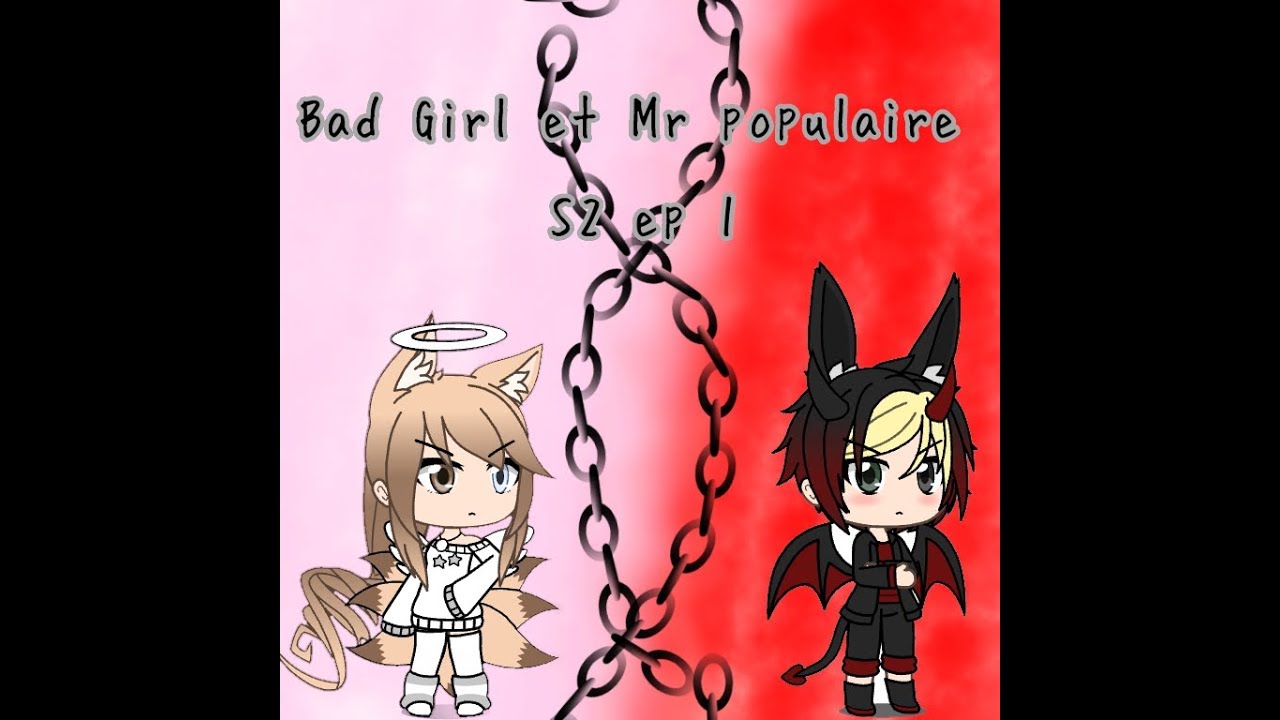 Bad Girl et Mr populaire S2 EP 1 || Gachalife