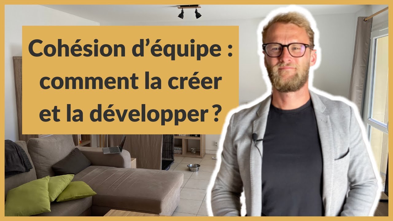Cohésion d’équipe : comment la créer et la développer ?