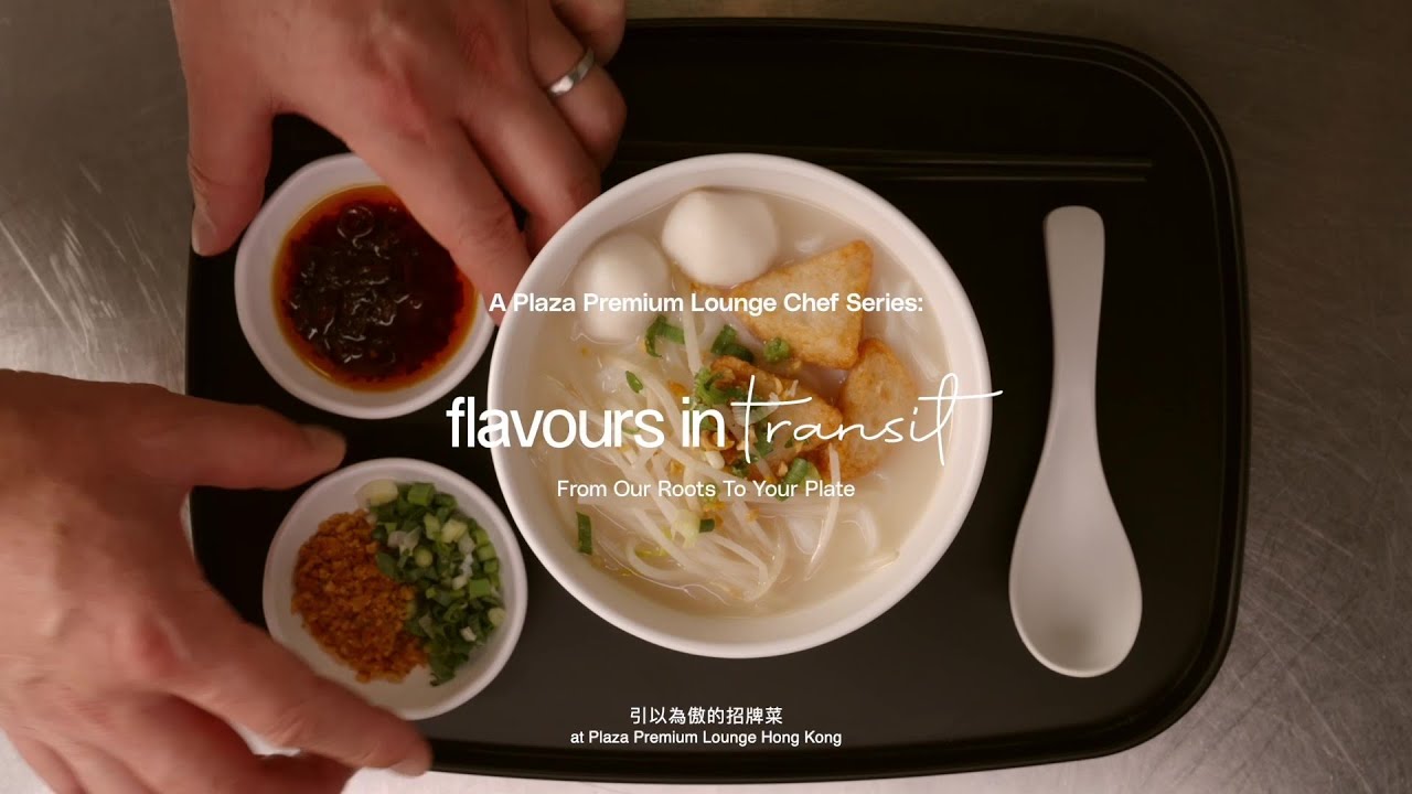 Plaza Premium Lounge Chef Series: Flavours in transit - Hong Kong