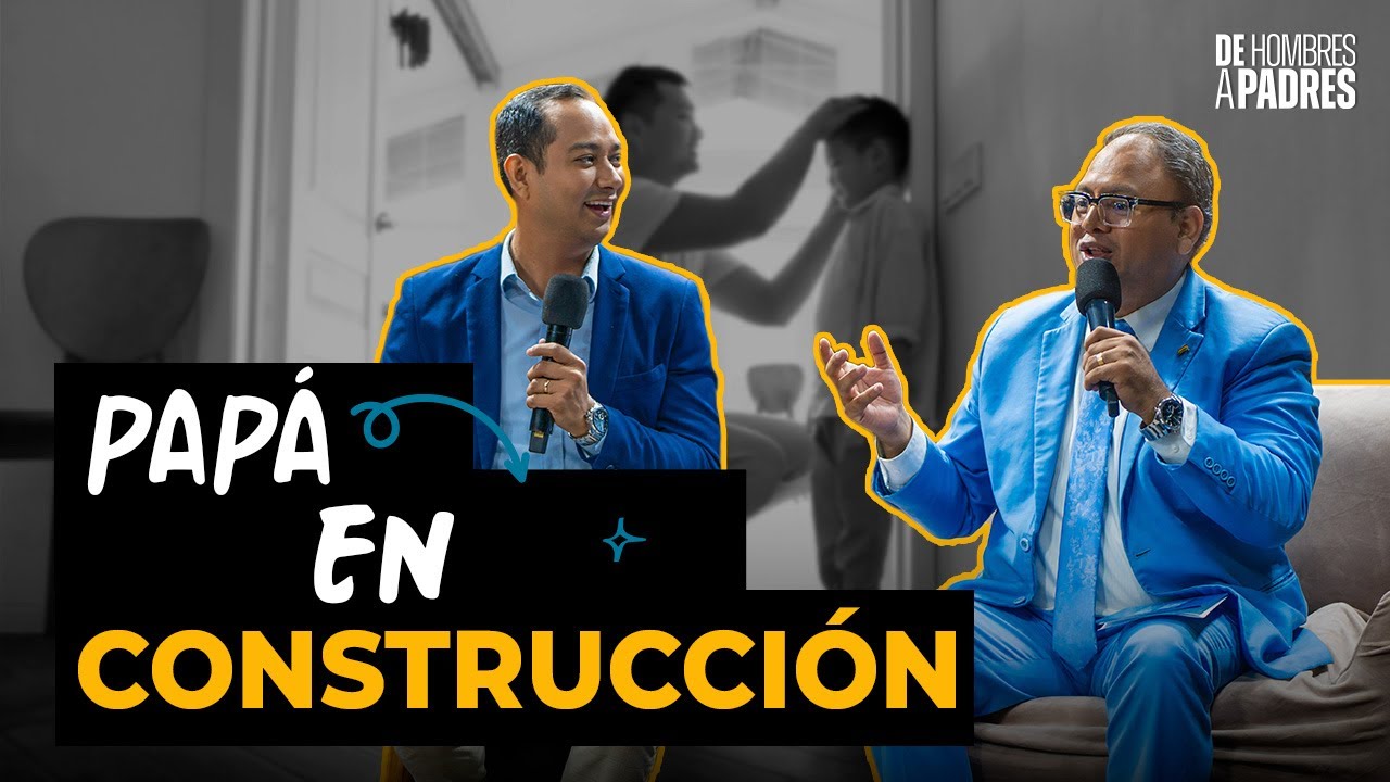 Papá en construcción I DE HOMBRES A PADRES