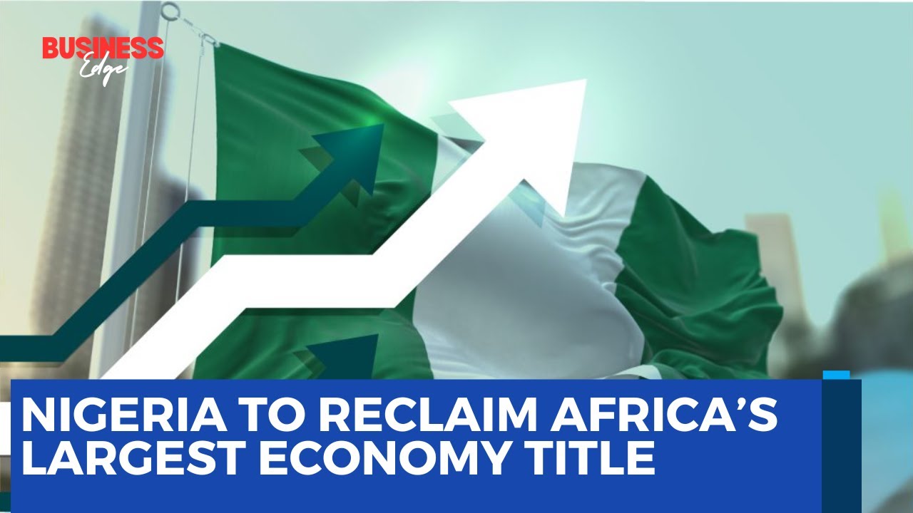 Nigeria to Reclaim Top Spot as Africa’s Largest Economy with GDP Rebasing