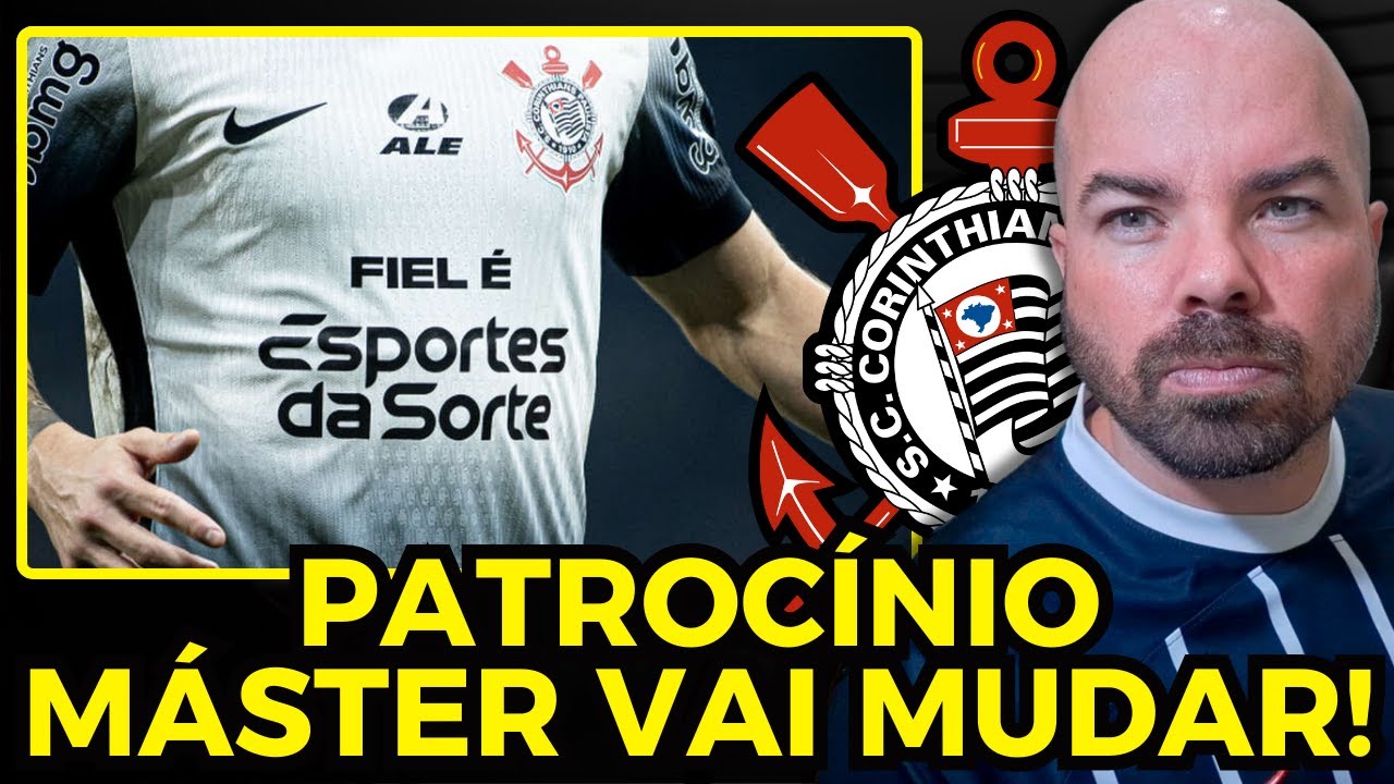 NOVIDADE NO PATROCINIO MASTER DO CORINTHIANS Vai Mudar TUDO!