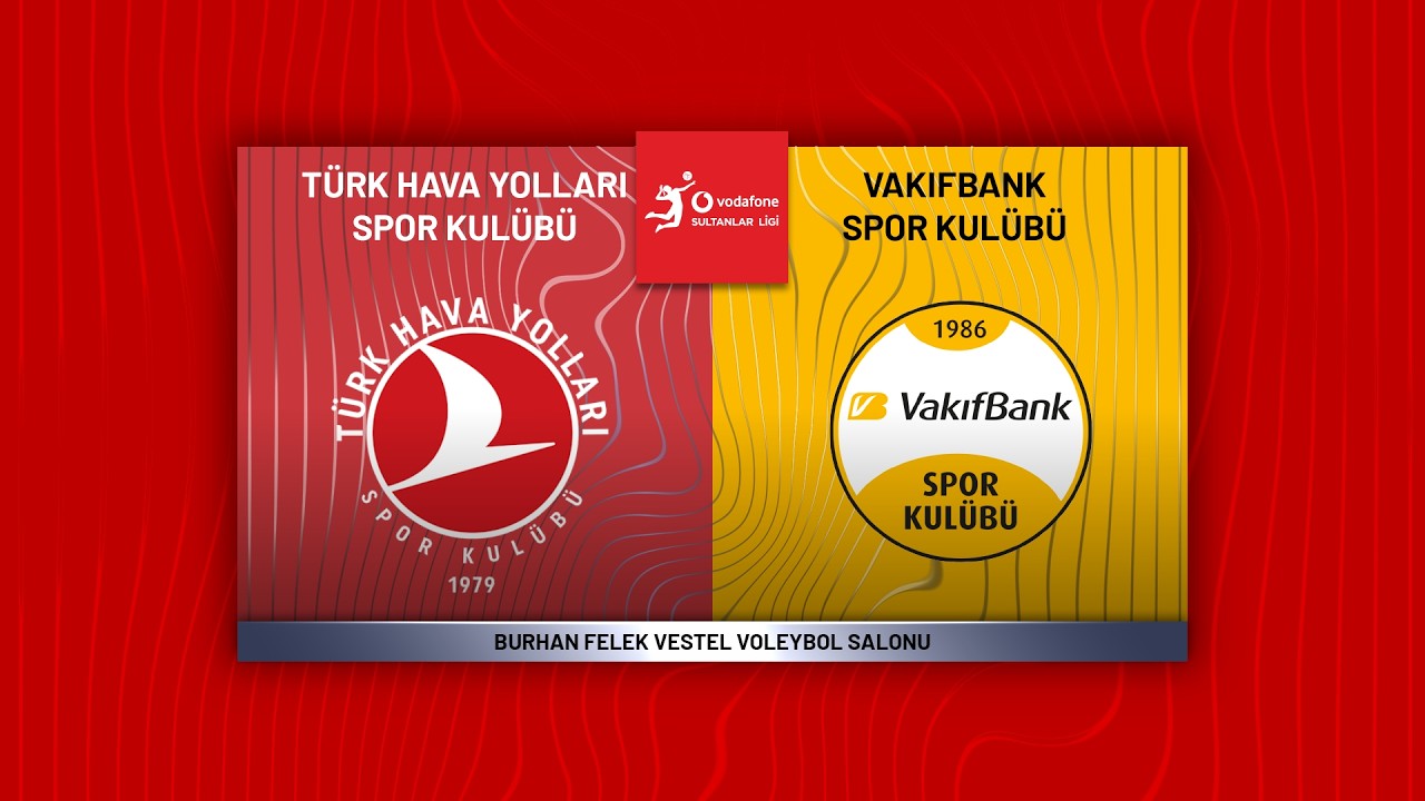 TÜRK HAVA YOLLARI - VAKIFBANK Vodafone Sultanlar Ligi