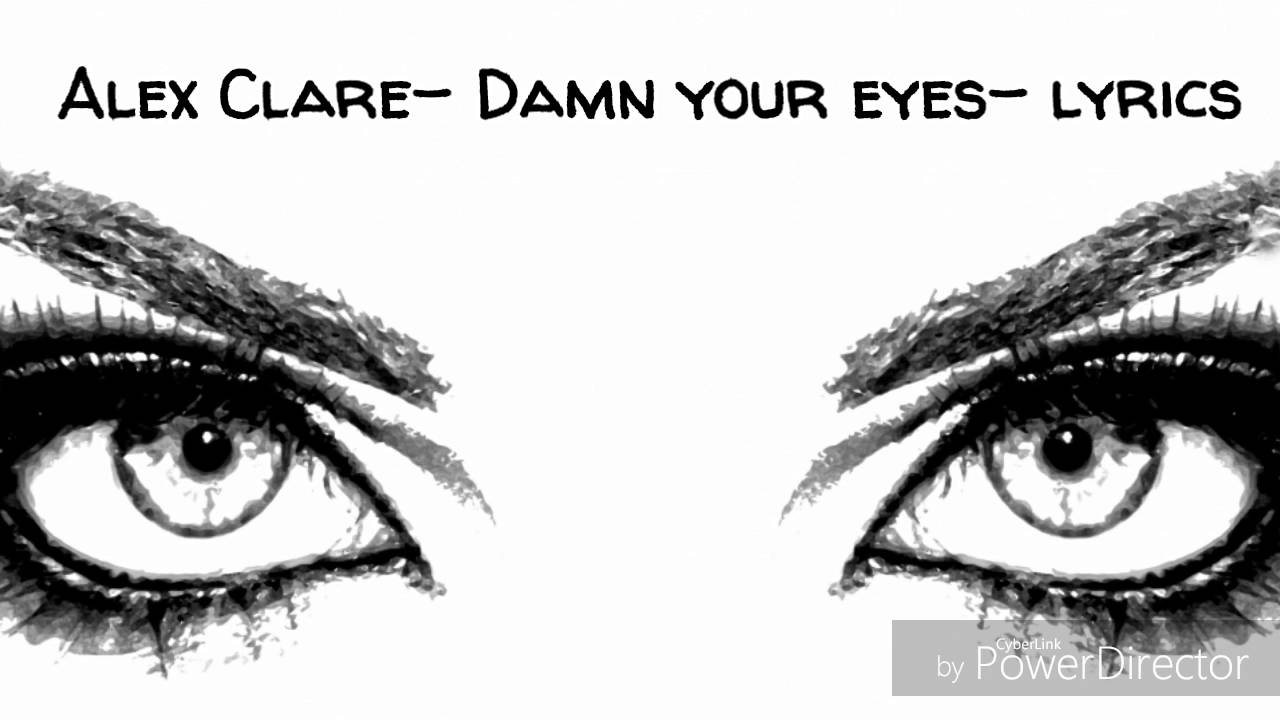 Alex Clare- Damn your eyes- lyrics
