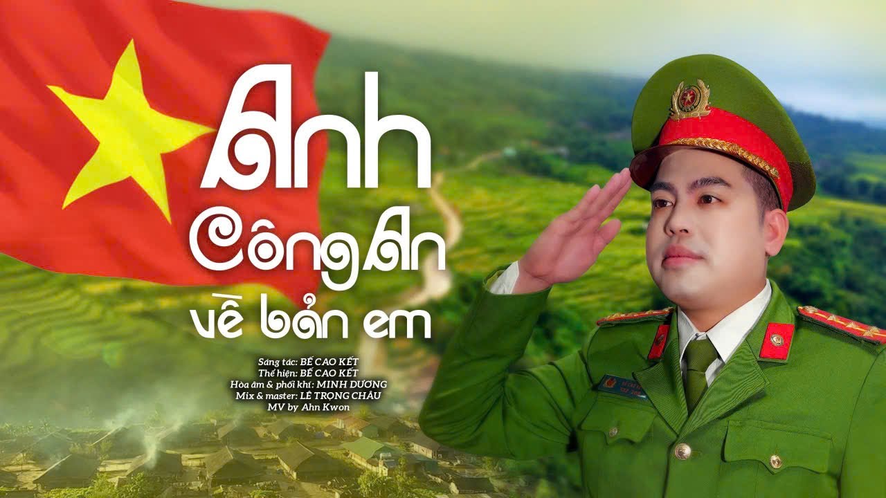 ANH C&Ocirc;NG AN VỀ BẢN EM - Nhạc & Lời: Bế Cao Kết : Thể hiện: Cao Kết - H&ograve;a &acirc;m Minh Dương