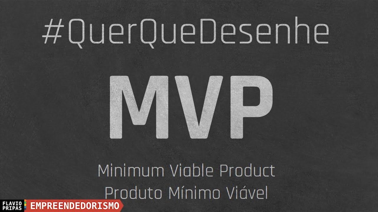 MVP - Minimum Viable Product / Produto M&iacute;nimo Vi&aacute;vel #EMPREENDEDORISMO #QUERQUEDESENHE