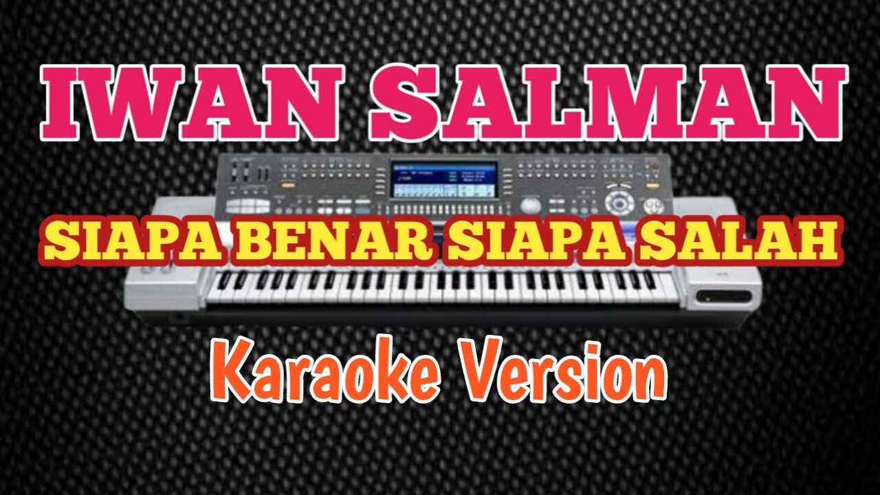 Karaoke-siapa benar siapa salah-iwan salman-versi musik keyboard kn 7000.