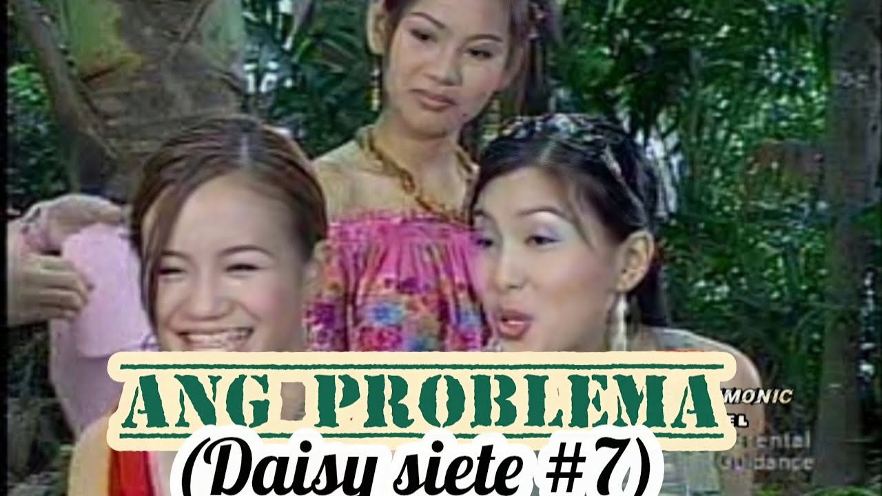 DAISY SIETE #7                                (ANG PROBLEMA)