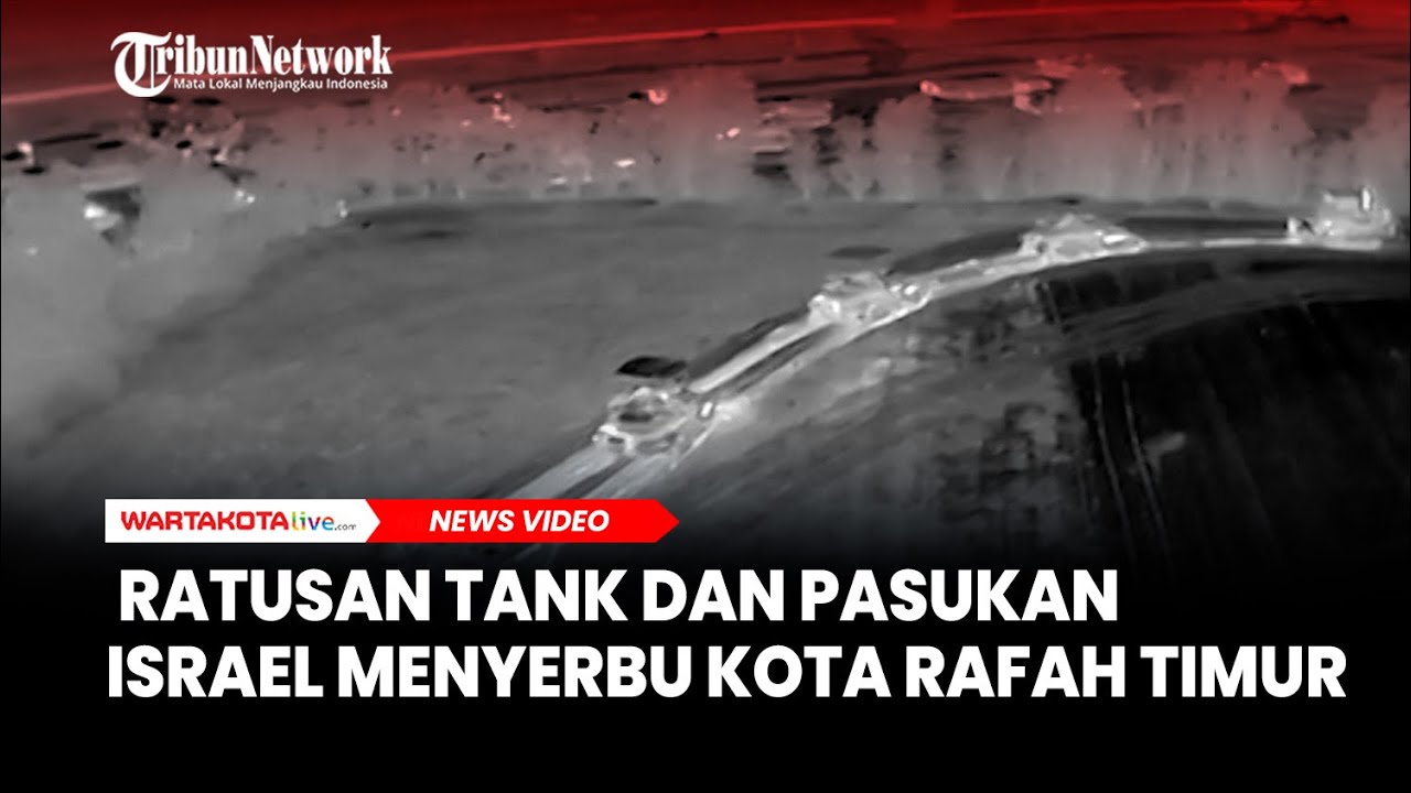 Ratusan Tank dan Pasukan Israel Menyerbu Kota Rafah Timur